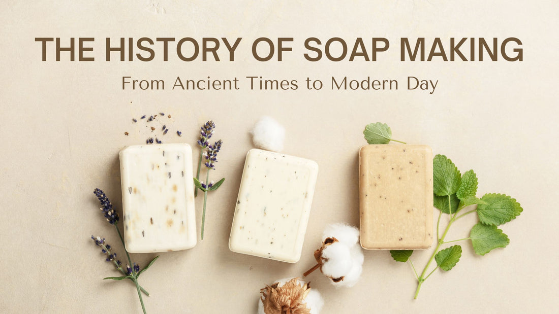 The History of Soap Making: From Ancient Times to Modern Day