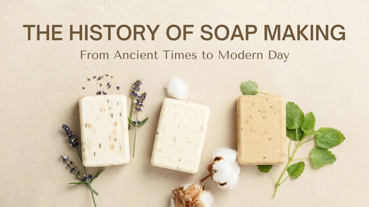 The History of Soap Making: From Ancient Times to Modern Day